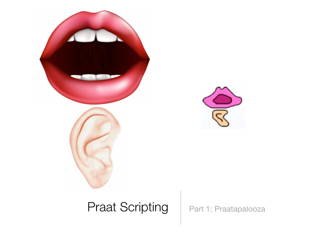 Praat Scripting Part 1: Praatapalooza Before We Begin