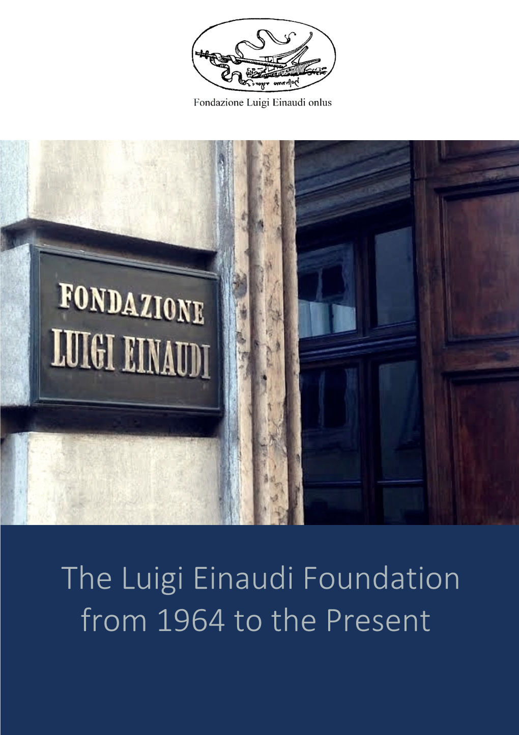 The Luigi Einaudi Foundation from 1964 to the Present