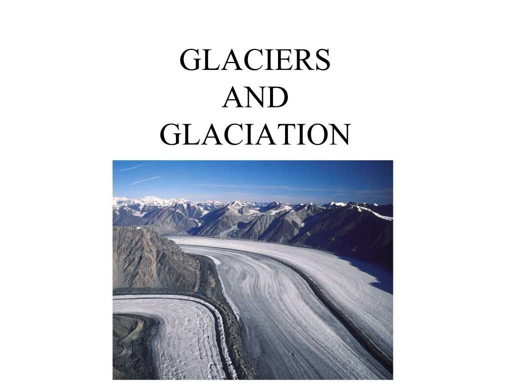 GLACIERS and GLACIATION Glaciers and Earth’S Systems