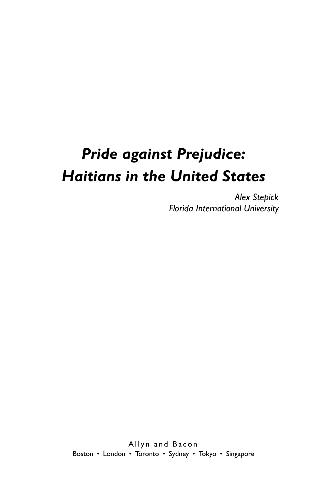 Pride Against Prejudice: Haitians in the United States Alex Stepick Florida International University