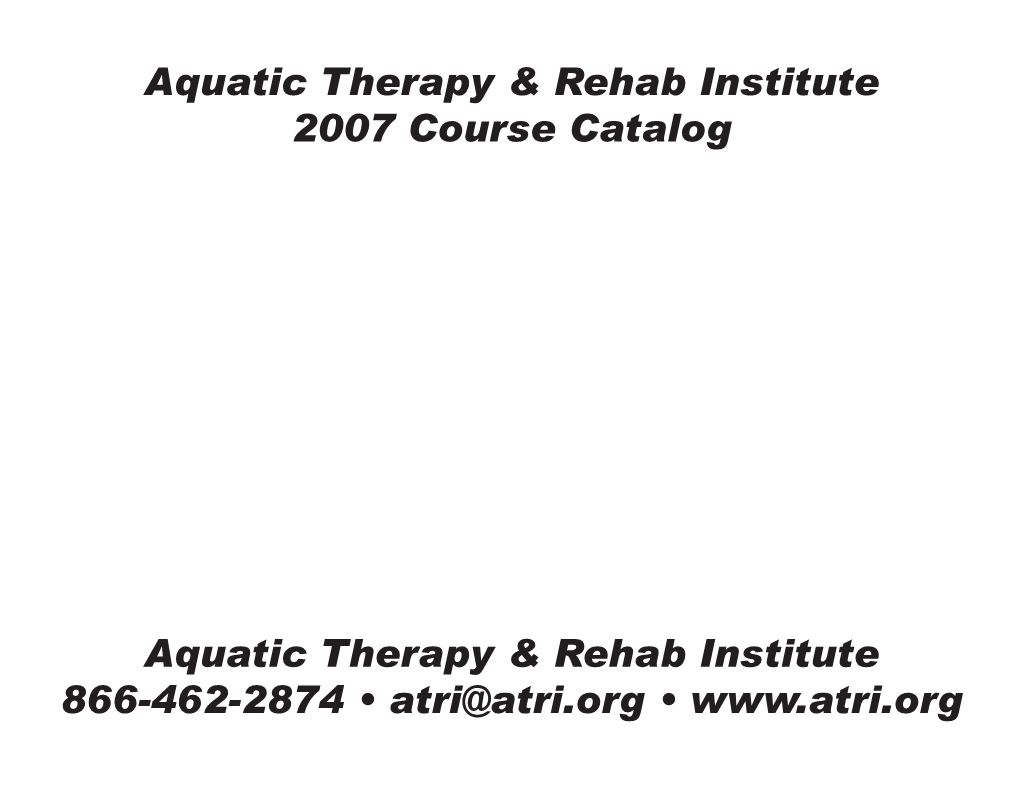 Aquatic Therapy & Rehab Institute 2007 Course Catalog Table Of