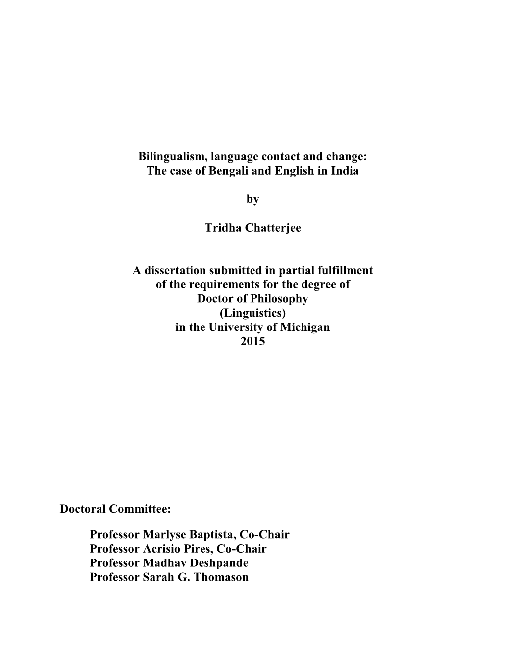 Bilingualism, Language Contact and Change: the Case of Bengali and English in India by Tridha Chatterjee a Dissertation Submitt