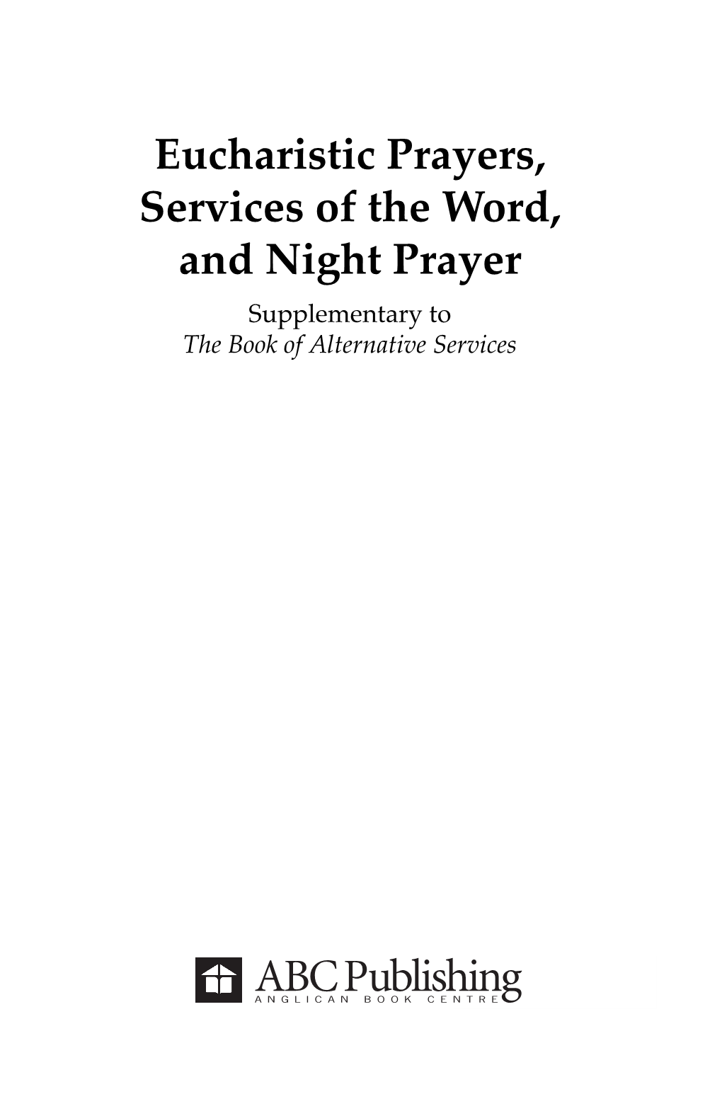 Supplementary Eucharistic Prayers, Services of the Word, and Night