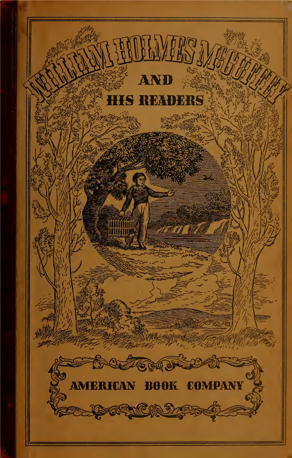WILLIAM HOLMES Mcguffey and HIS READERS Five Years to Pay the Entire Obligation