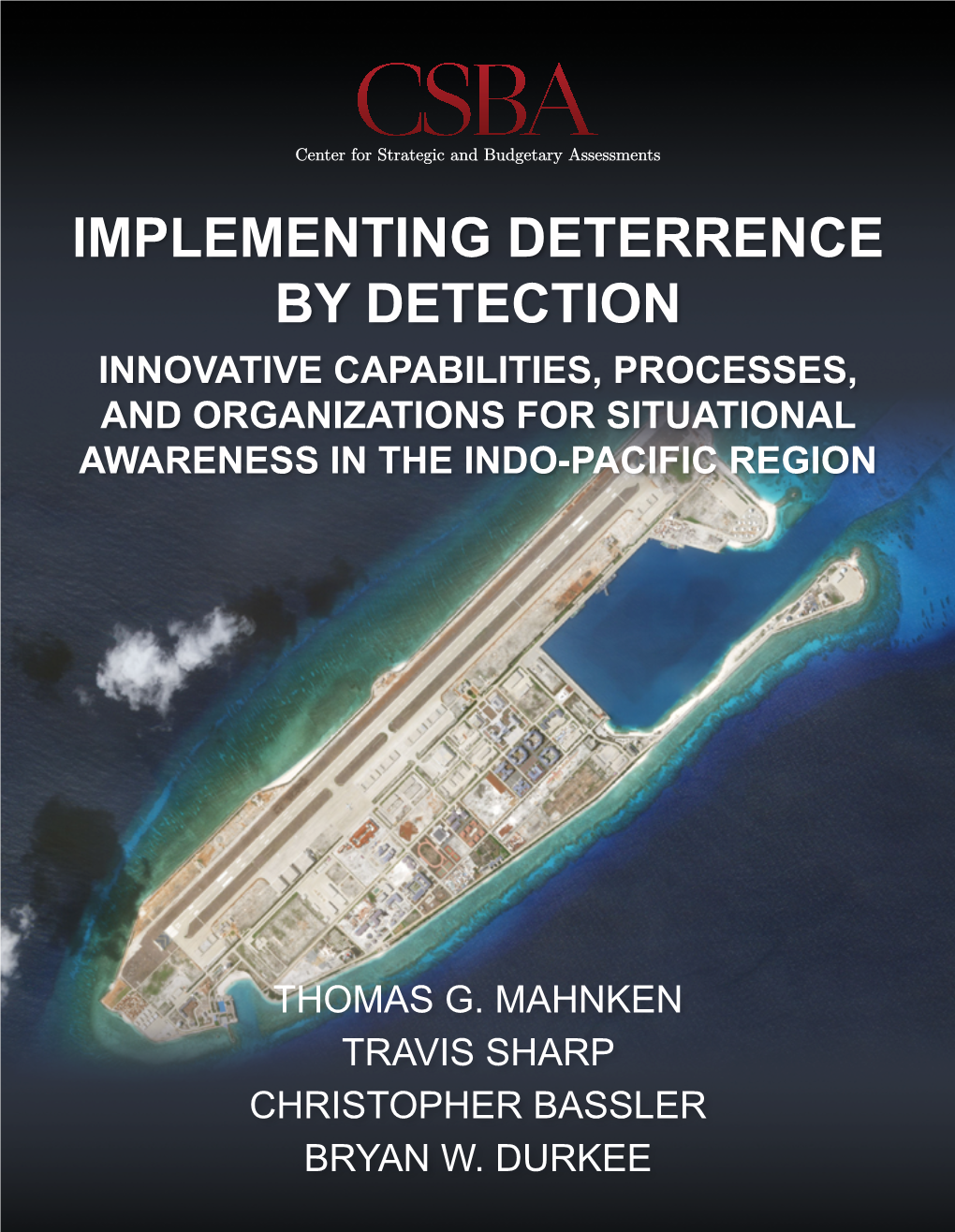 Implementing Deterrence by Detection Innovative Capabilities, Processes, and Organizations for Situational Awareness in the Indo-Pacific Region