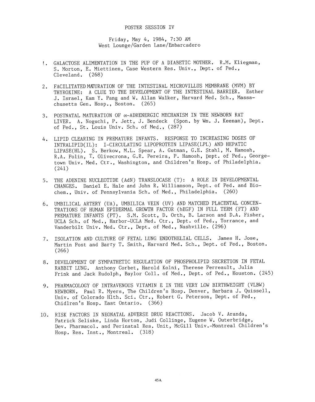 POSTER SESSION IV Friday, May 4, 1984, 7:30 AM West Lounge/Garden Lane/Embarcadero