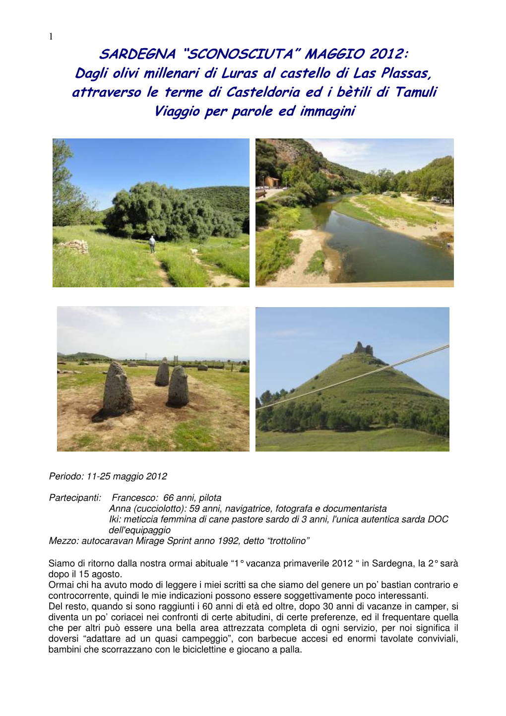 MAGGIO 2012: Dagli Olivi Millenari Di Luras Al Castello Di Las Plassas, Attraverso Le Terme Di Casteldoria Ed I Bètili Di Tamuli Viaggio Per Parole Ed Immagini