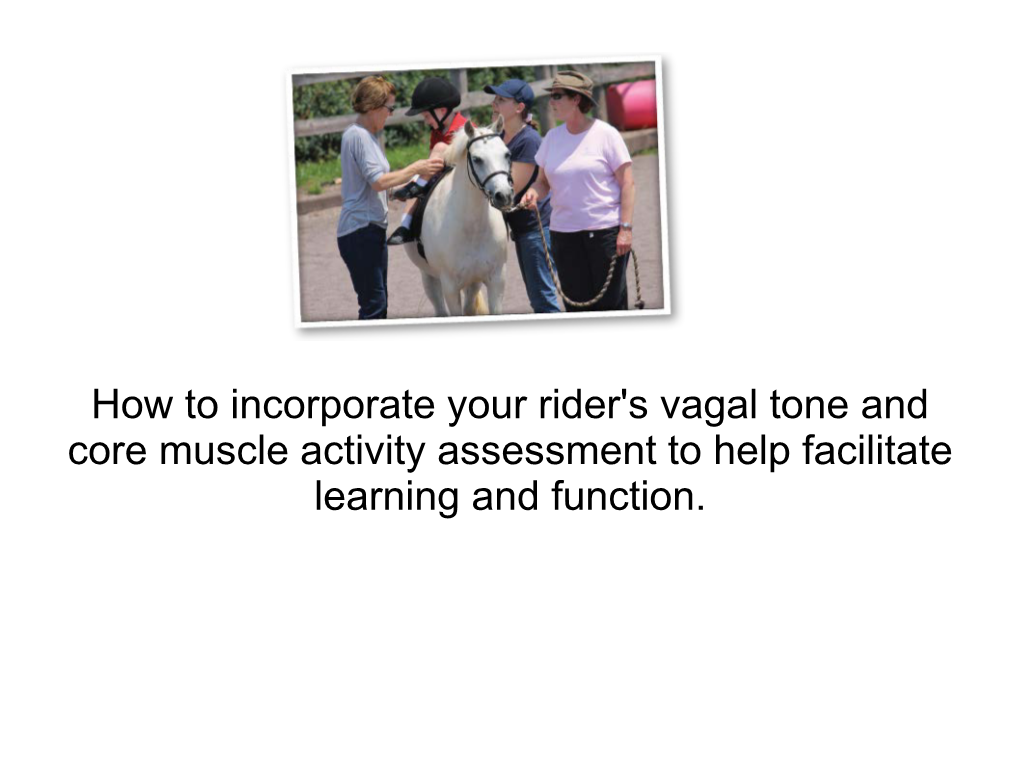 How to Incorporate Your Rider's Vagal Tone and Core Muscle Activity Assessment to Help Facilitate Learning and Function
