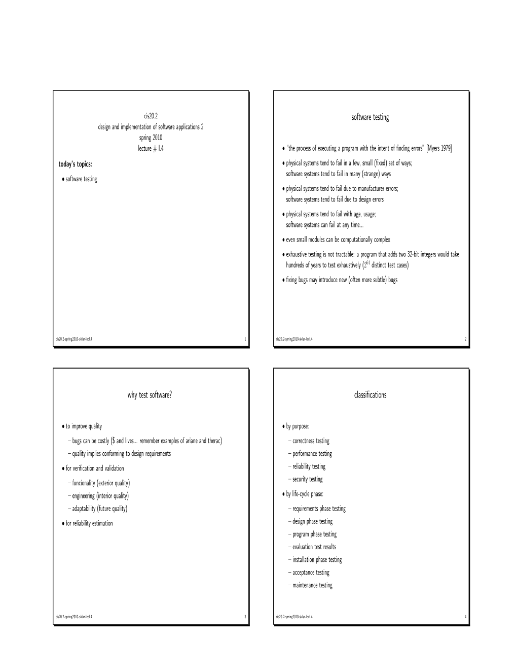 Software Testing Why Test Software? Classifications