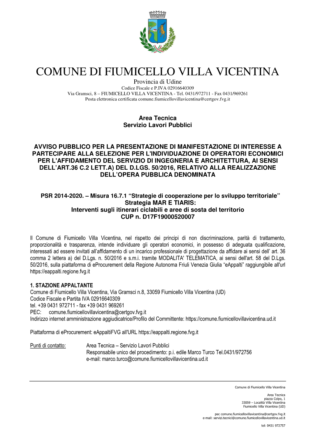 COMUNE DI FIUMICELLO VILLA VICENTINA Provincia Di Udine Codice Fiscale E P.IVA 02916640309 Via Gramsci, 8 – FIUMICELLO VILLA VICENTINA - Tel