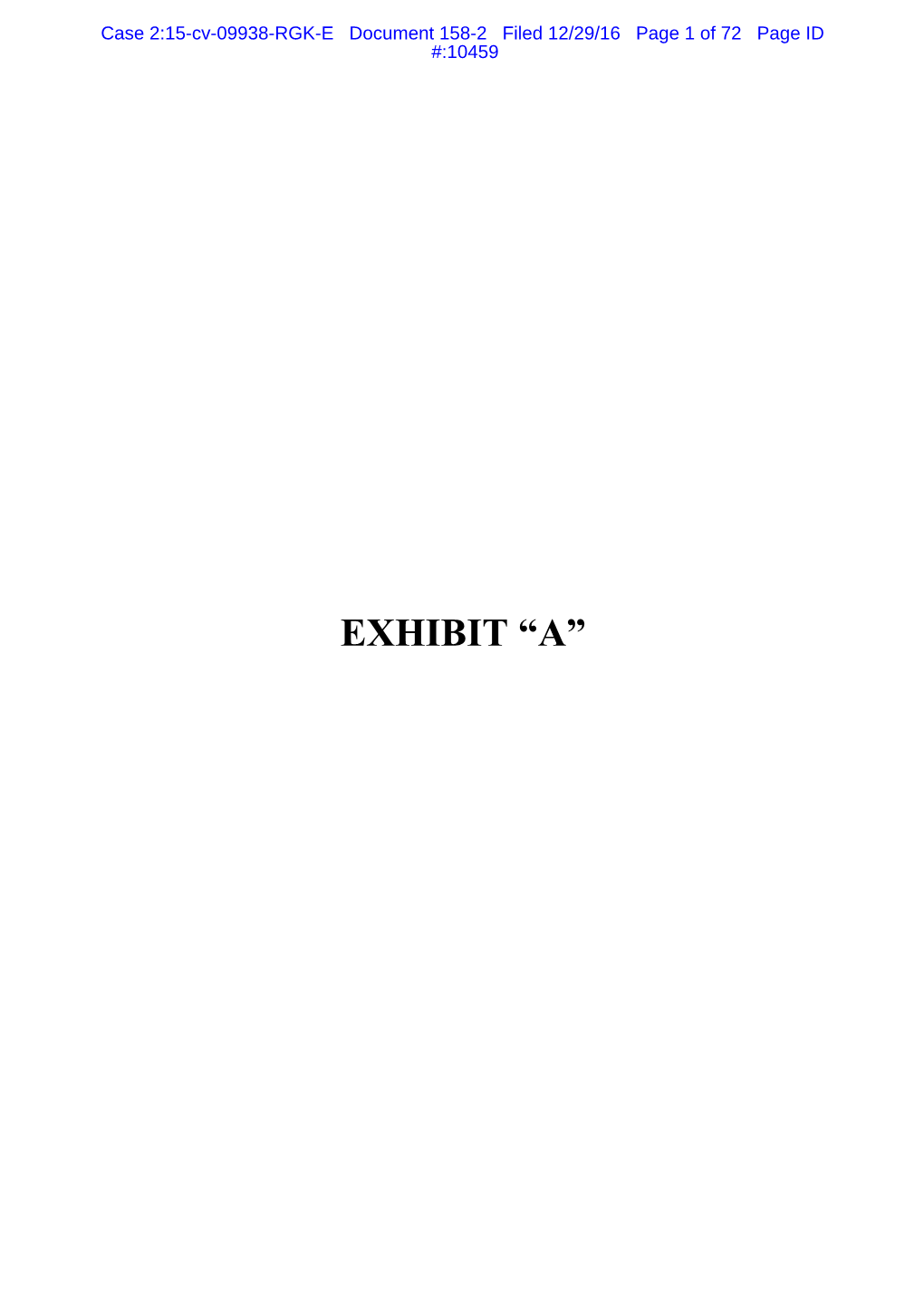 EXHIBIT “A” Case 2:15-Cv-09938-RGK-E Document 158-2 Filed 12/29/16 Page 2 of 72 Page ID #:10460