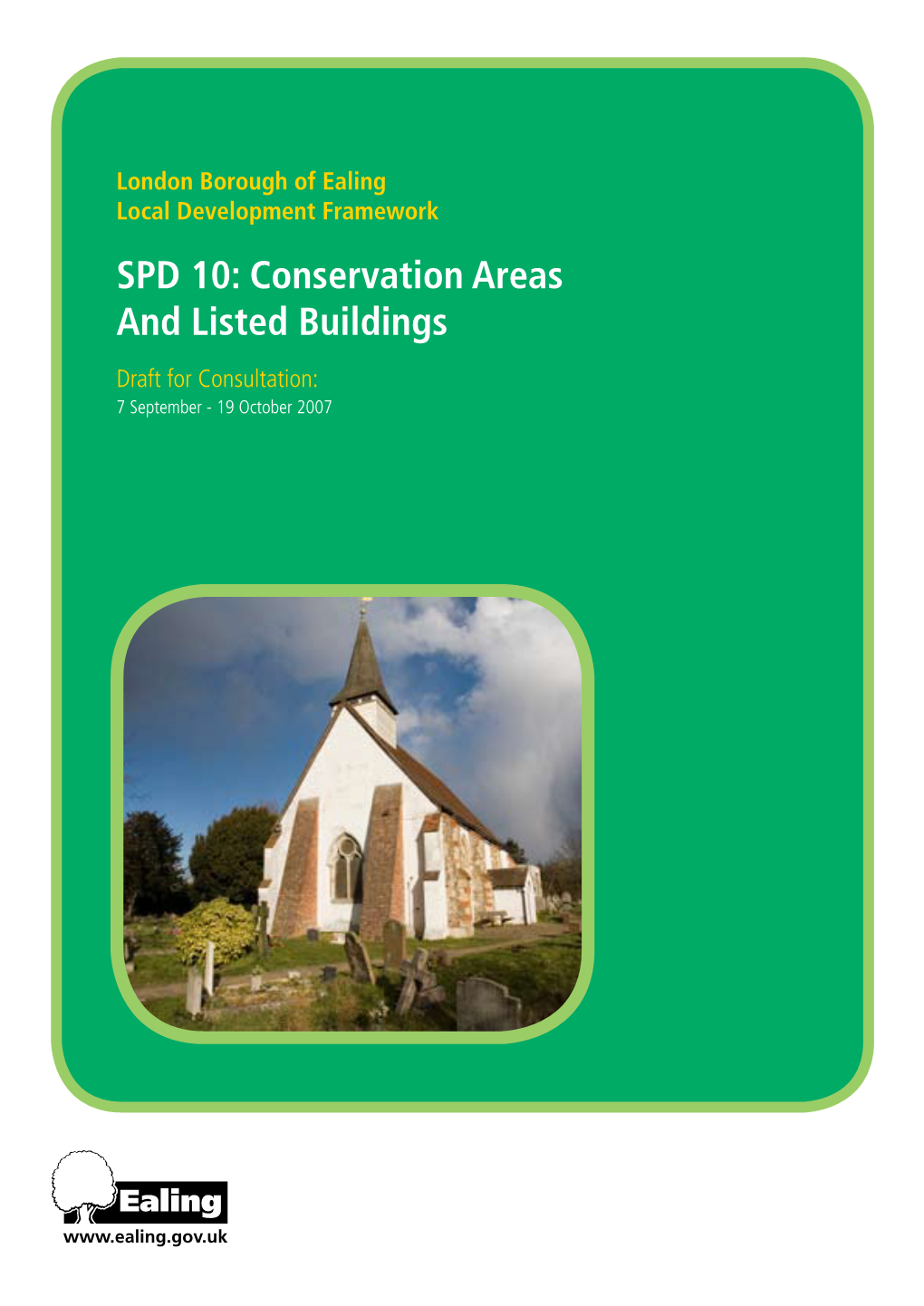 SPD 10: Conservation Areas and Listed Buildings Draft for Consultation: 7 September - 19 October 2007