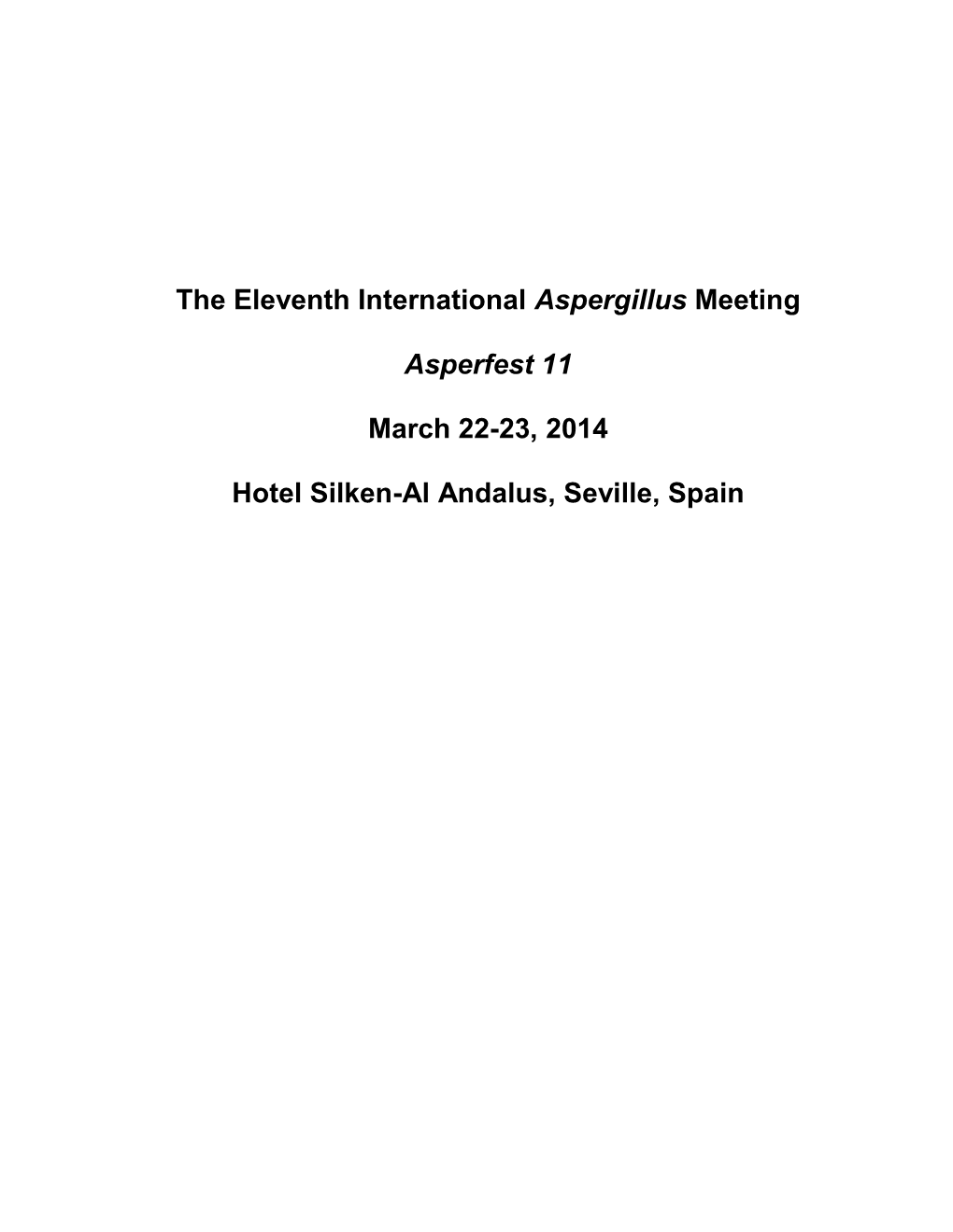 The Eleventh International Aspergillus Meeting Asperfest 11 March 22-23, 2014 Hotel Silken-Al Andalus, Seville, Spain