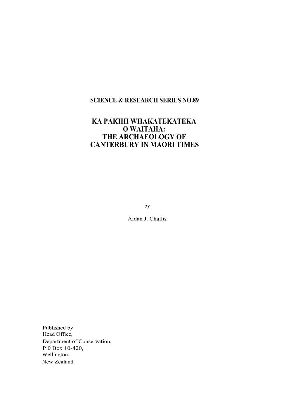 Ka Pakihi Whakatekateka O Waitaha: the Archaeology of Canterbury in Maori Times