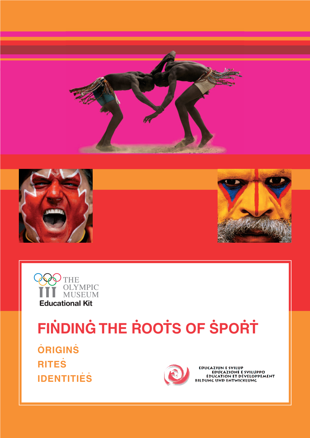 Finding the Roots of Sport – Origins, Rites, Identities” Is the Title of an Exhibition Held at the Olympic Museum from May 2005 Until March 2006