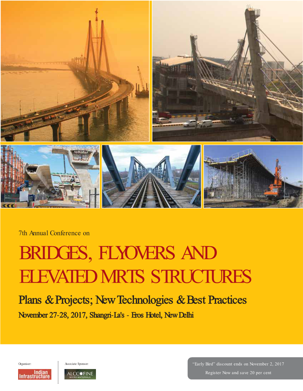 BRIDGES, FLYOVERS and ELEVATED MRTS STRUCTURES Plans & Projects; New Technologies & Best Practices November 27-228, 2017, Shangri-Lla's - Eros Hotel, New Delhi