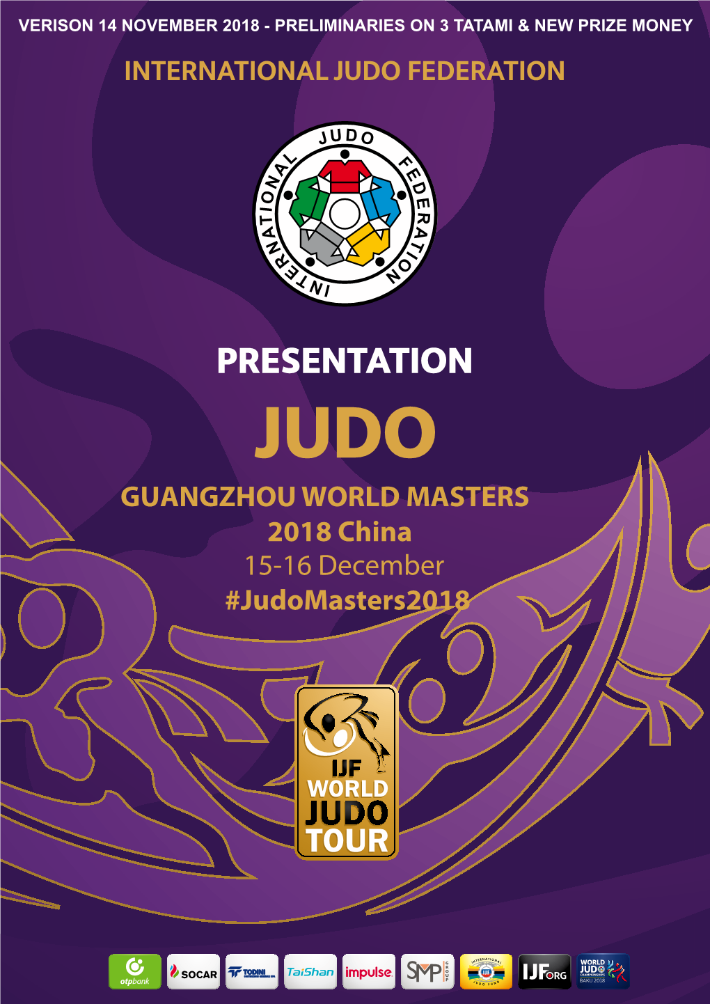 GUANGZHOU WORLD MASTERS 2018 China 15-16 December VERSION#Judomasters2018 29 NOVEMBER 2017