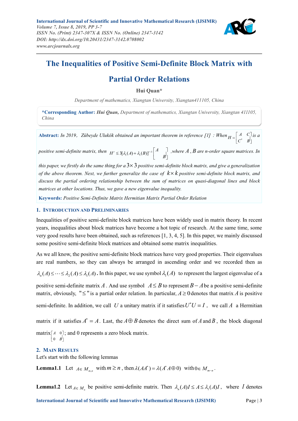 The Inequalities of Positive Semi-Definite Block Matrix with Partial Order Relations Hui Quan* Department of Mathematics, Xiangtan University, Xiangtan411105, China