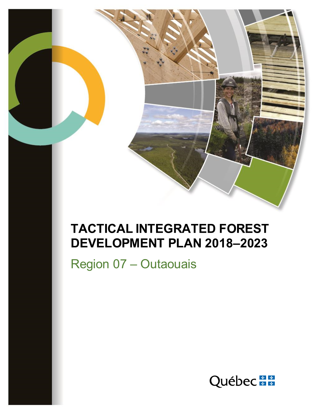 TACTICAL INTEGRATED FOREST DEVELOPMENT PLAN 2018–2023 Region 07 – Outaouais Ministère Des Forêts, De La Faune Et Des Parcs