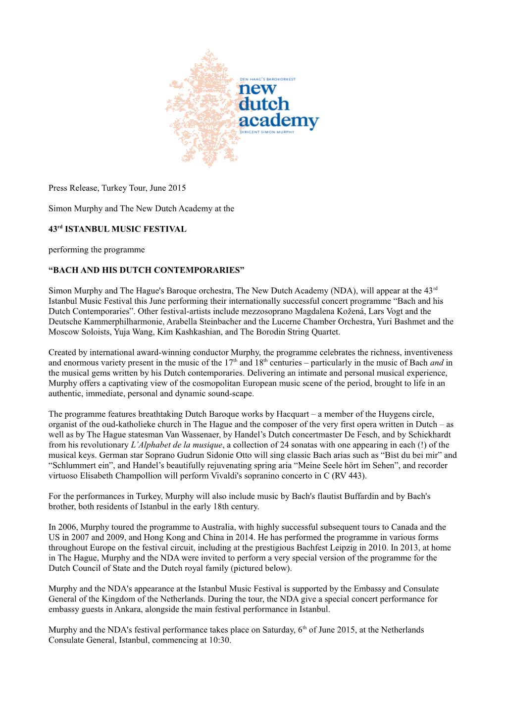 Press Release, Turkey Tour, June 2015 Simon Murphy and the New Dutch Academy at the 43Rd ISTANBUL MUSIC FESTIVAL Performing