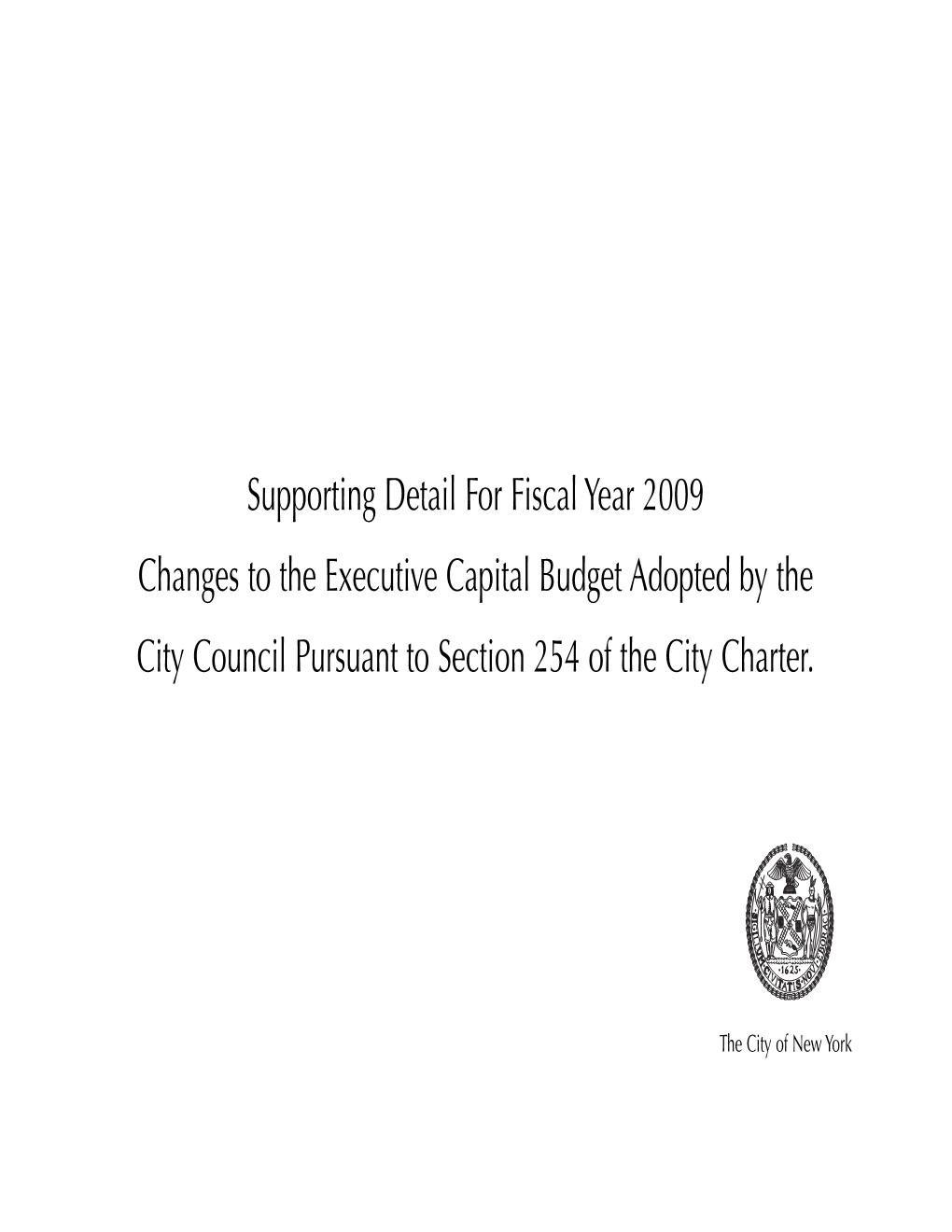 Supporting Detail for Fiscal Year 2009 Changes to the Executive Capital Budget Adopted by the City Council Pursuant to Section 254 of the City Charter