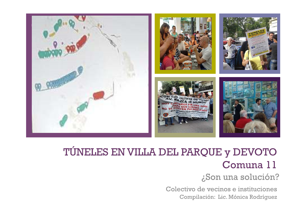 TÚNELES EN VILLA DEL PARQUE Y DEVOTO Comuna 11 ¿Son Una Solución? Colectivo De Vecinos E Instituciones Compilación: Lic