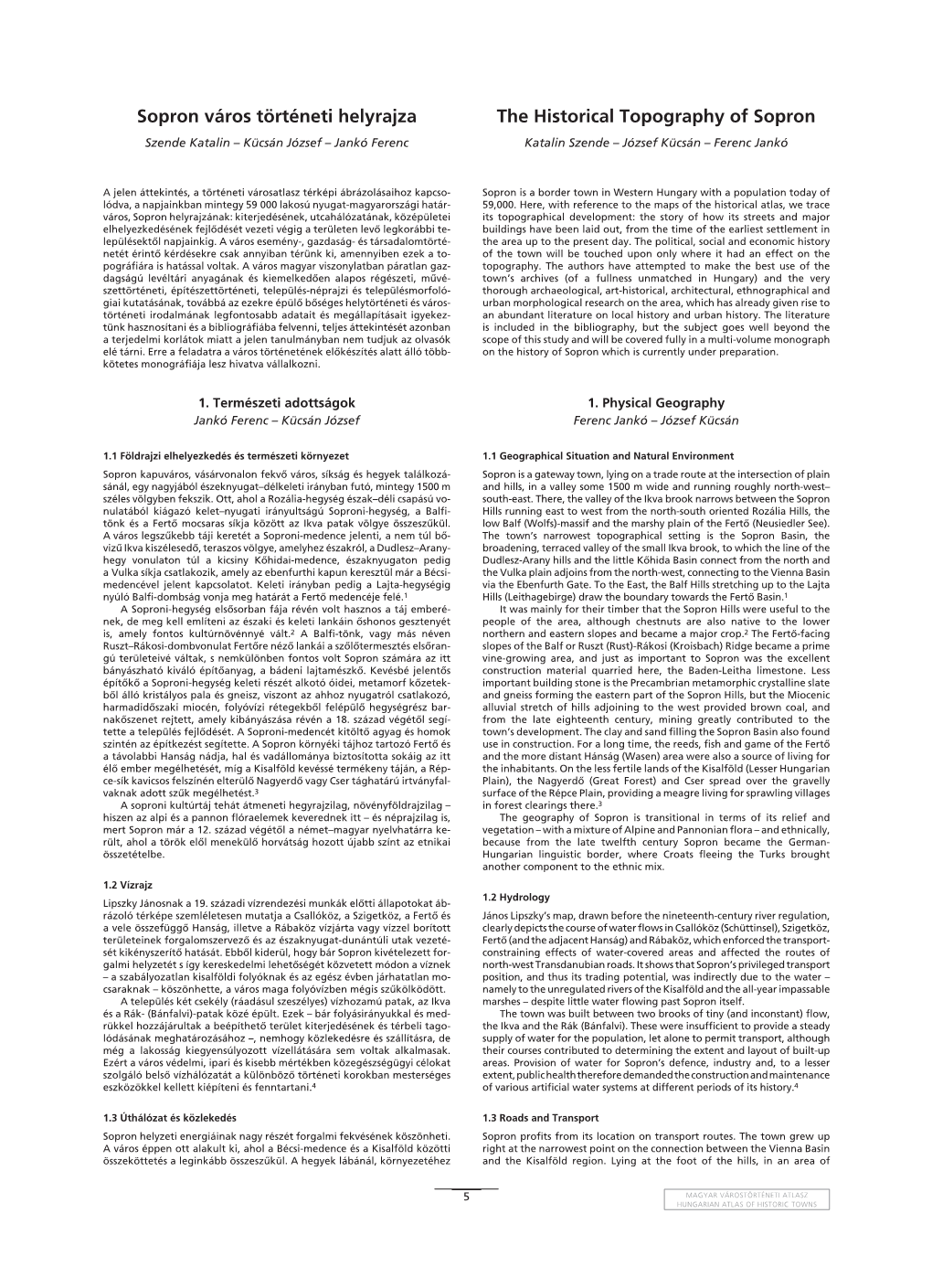 The Historical Topography of Sopron Szende Katalin – Kücsán József – Jankó Ferenc Katalin Szende – József Kücsán – Ferenc Jankó