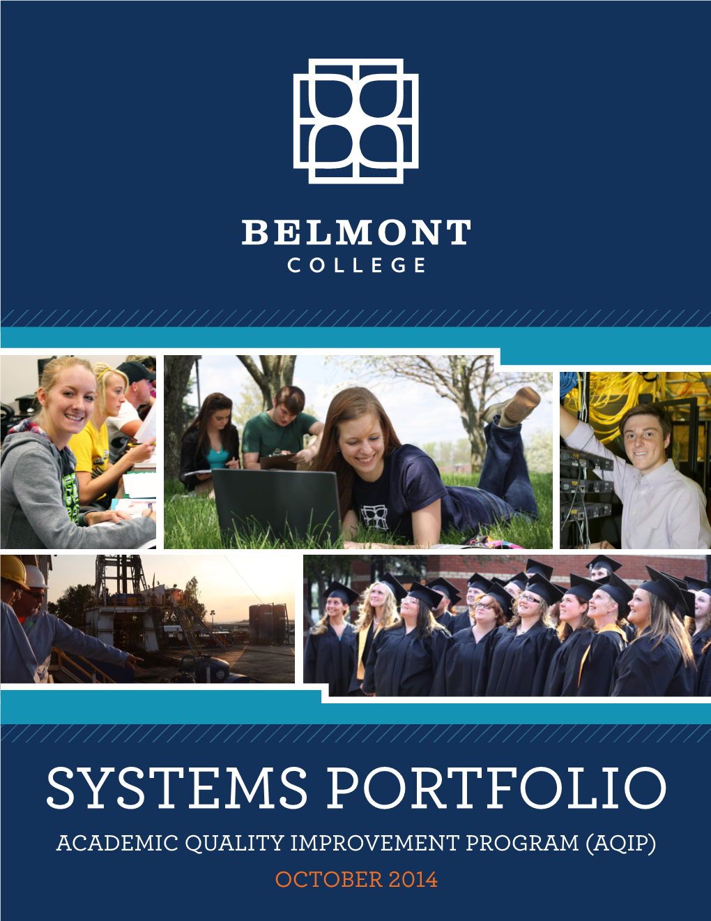 SYSTEMS PORTFOLIO ACADEMIC QUALITY IMPROVEMENT PROGRAM (AQIP) OCTOBER 2014 Belmont College October 2014