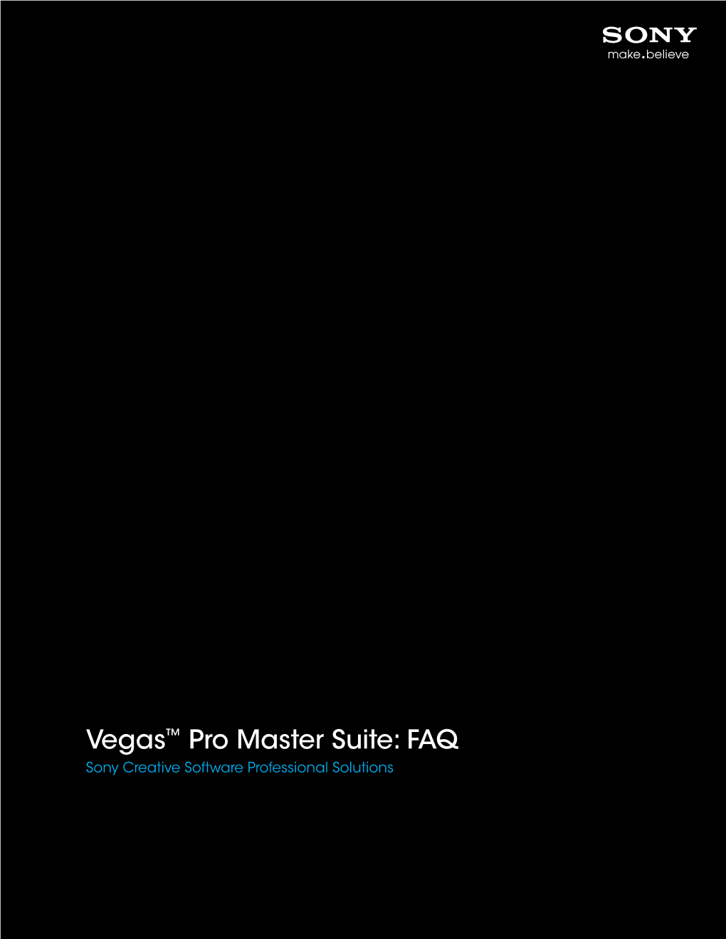 Vegas™ Pro Master Suite: FAQ Sony Creative Software Professional Solutions Q: Is Vegas™ Pro Software 32-Bit Or 64-Bit? Why Is That Important? Rates up to 192 Khz
