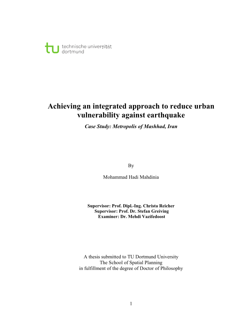 Ieving an Integrated Approach to Reduce Urban Vulnerability Against Earthquake Case Study: Metropolis of Mashhad, Iran