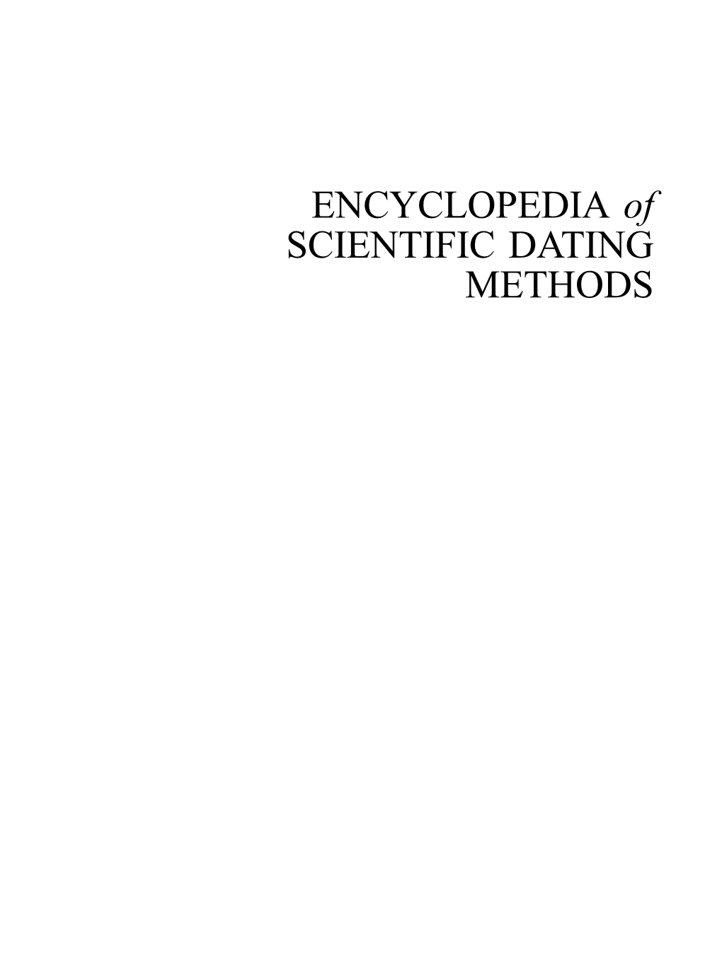 ENCYCLOPEDIA of SCIENTIFIC DATING METHODS Encyclopedia of Earth Sciences Series