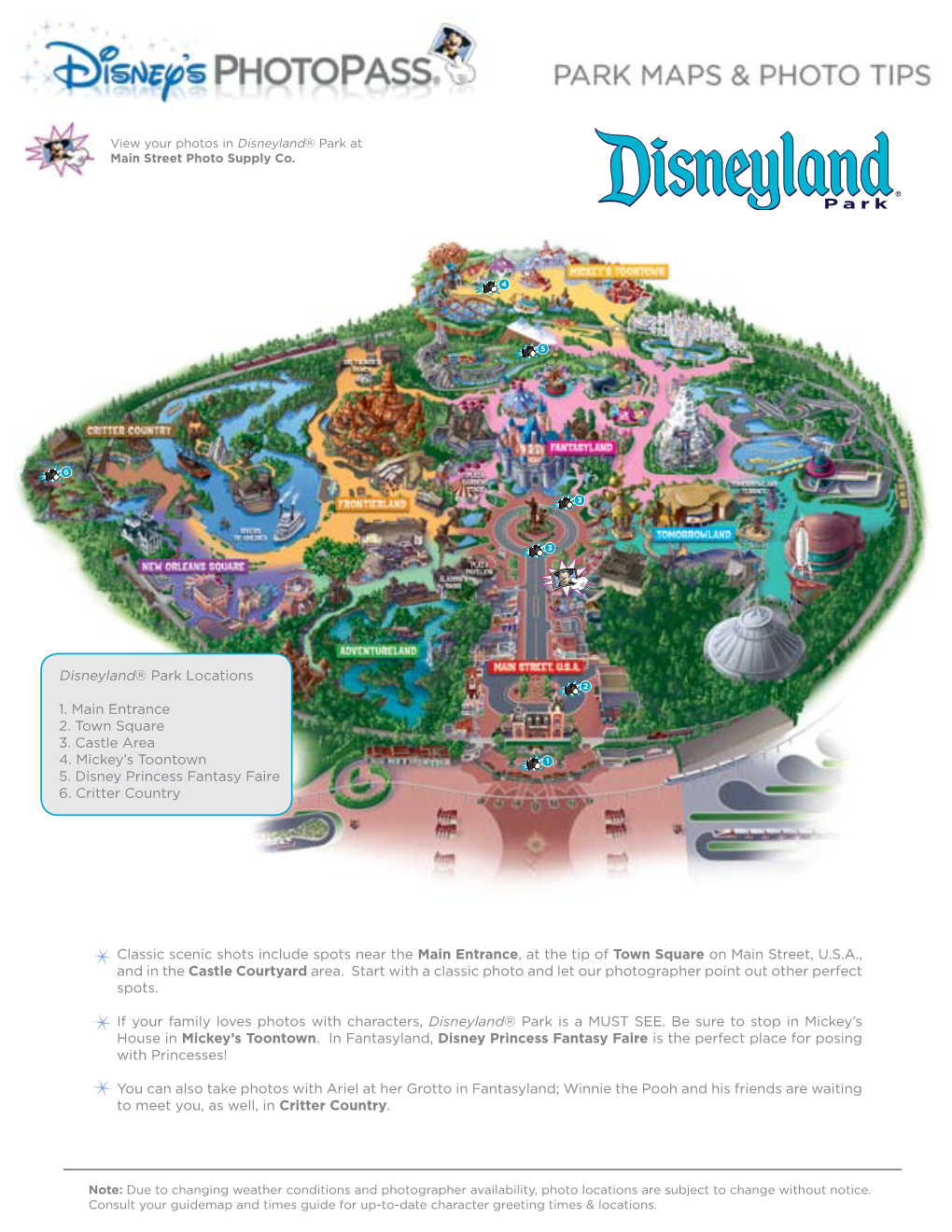 Disneyland® Park Locations 1. Main Entrance 2. Town Square 3. Castle Area 4. Mickey's Toontown 5. Disney Princess Fantasy