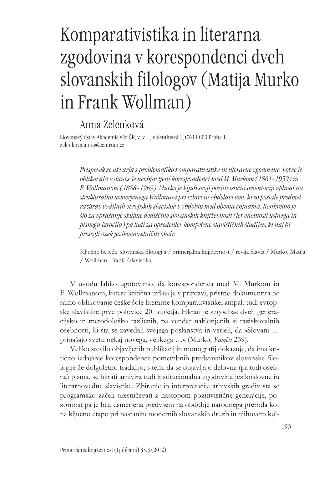 Komparativistika in Literarna Zgodovina V Korespondenci Dveh Slovanskih Filologov (Matija Murko in Frank Wollman) Anna Zelenková Slovanský Ústav Akademie Věd ČR, V