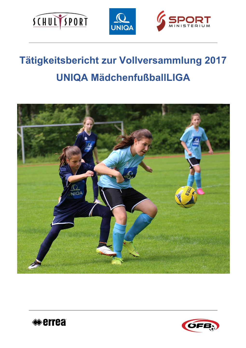 Tätigkeitsbericht Zur Vollversammlung 2017 UNIQA Mädchenfußballliga