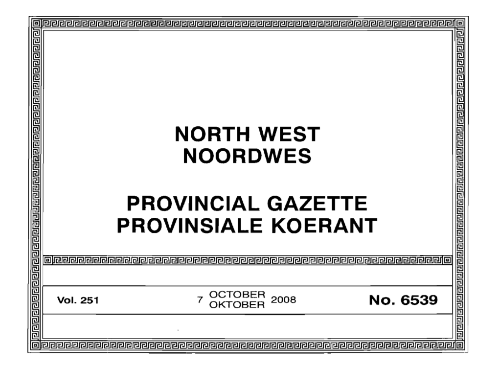 PROVINCIAL GAZETTE ~ ~ ~ ~ PROVINSIALE KOERANT ~ ~ ~ ~ @] @] ~ ~ ~ ~ 7 OCTOBER 2008 ~ ~ Vol