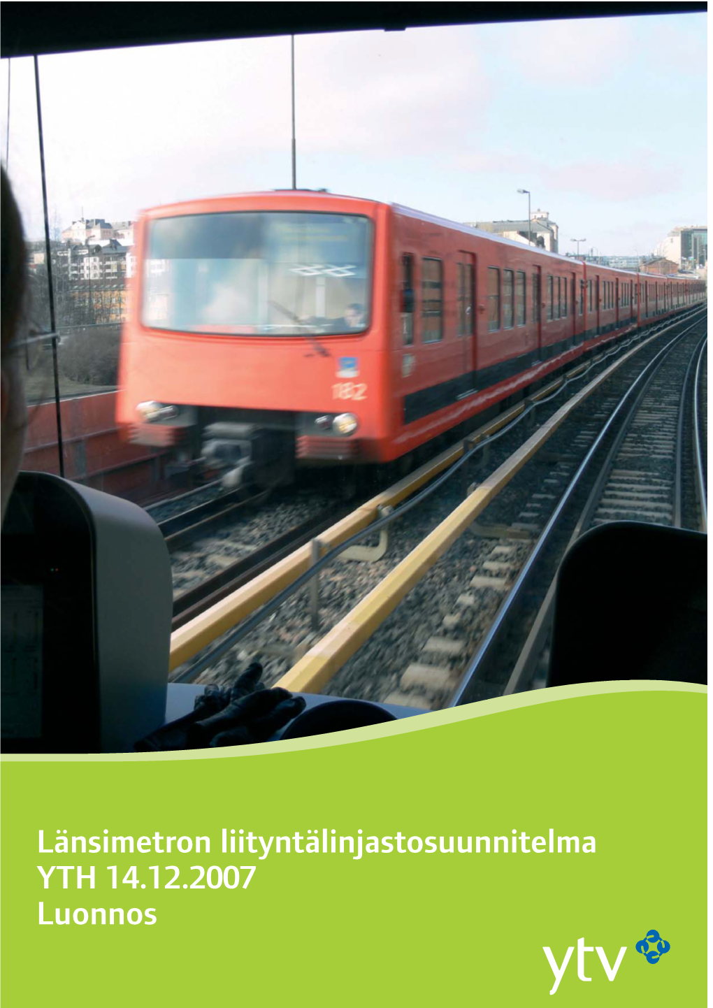 Länsimetron Liityntälinjastosuunnitelma YTH 14.12.2007 Luonnos Länsimetron Liityntälinjastosuunnitelma 2007