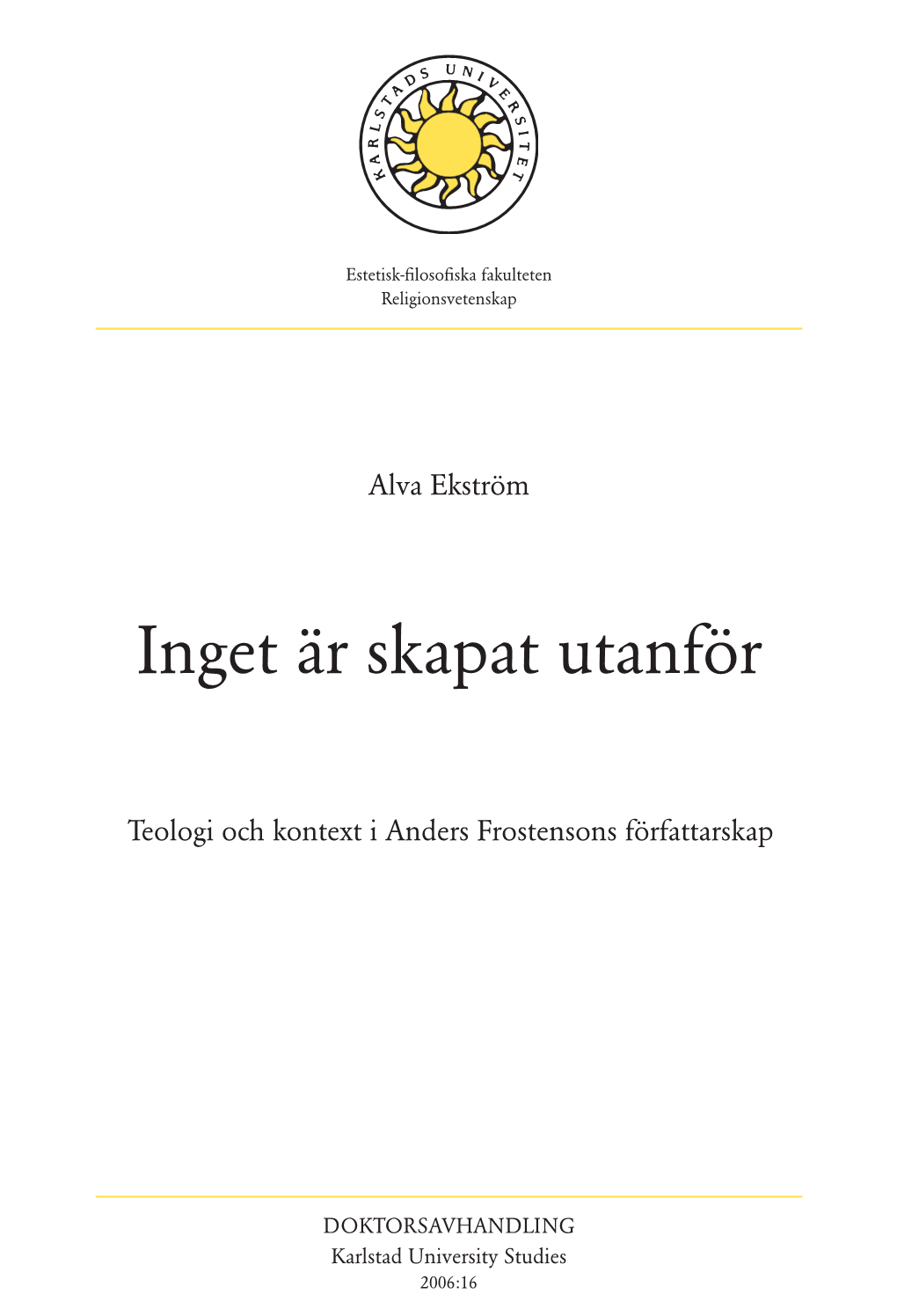 Inget Är Skapat Utanför Estetisk-Filosofiska Fakulteten Religionsvetenskap Inget Är Skapat Utanför