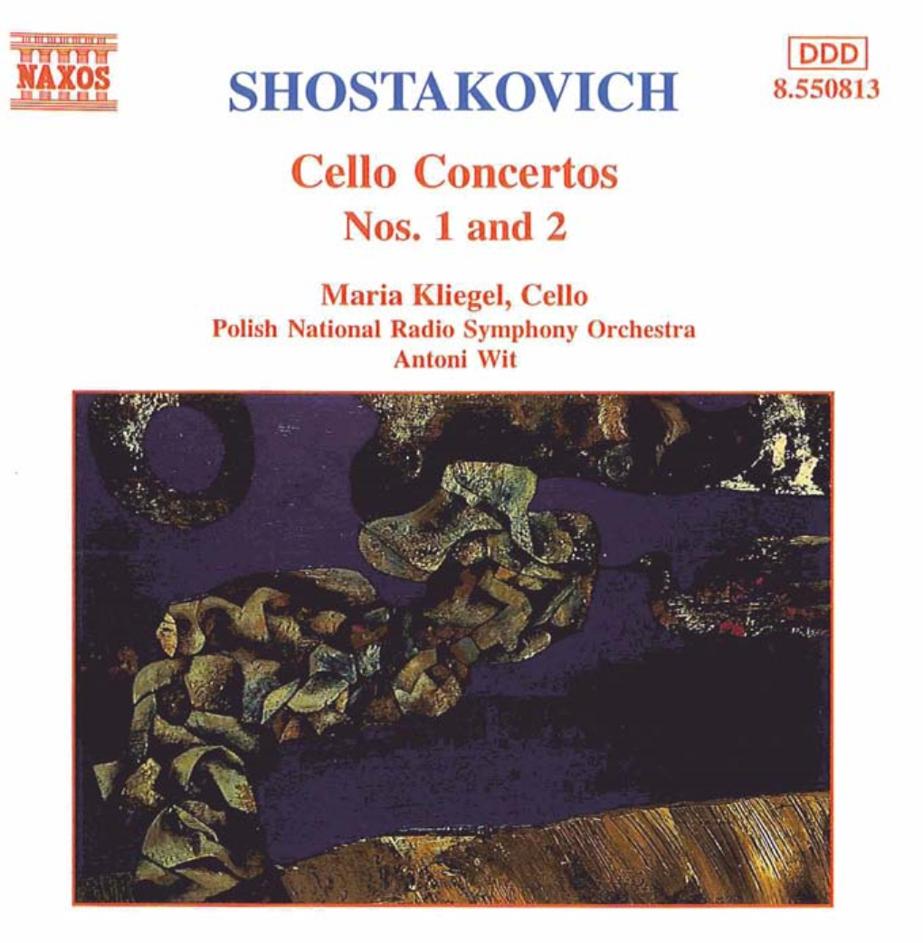 SHOSTAKOVICH Cello Cancertas Nos, 1 and 2 Dmitry Shostakovich (1906 - 1975) Cello Concerto No