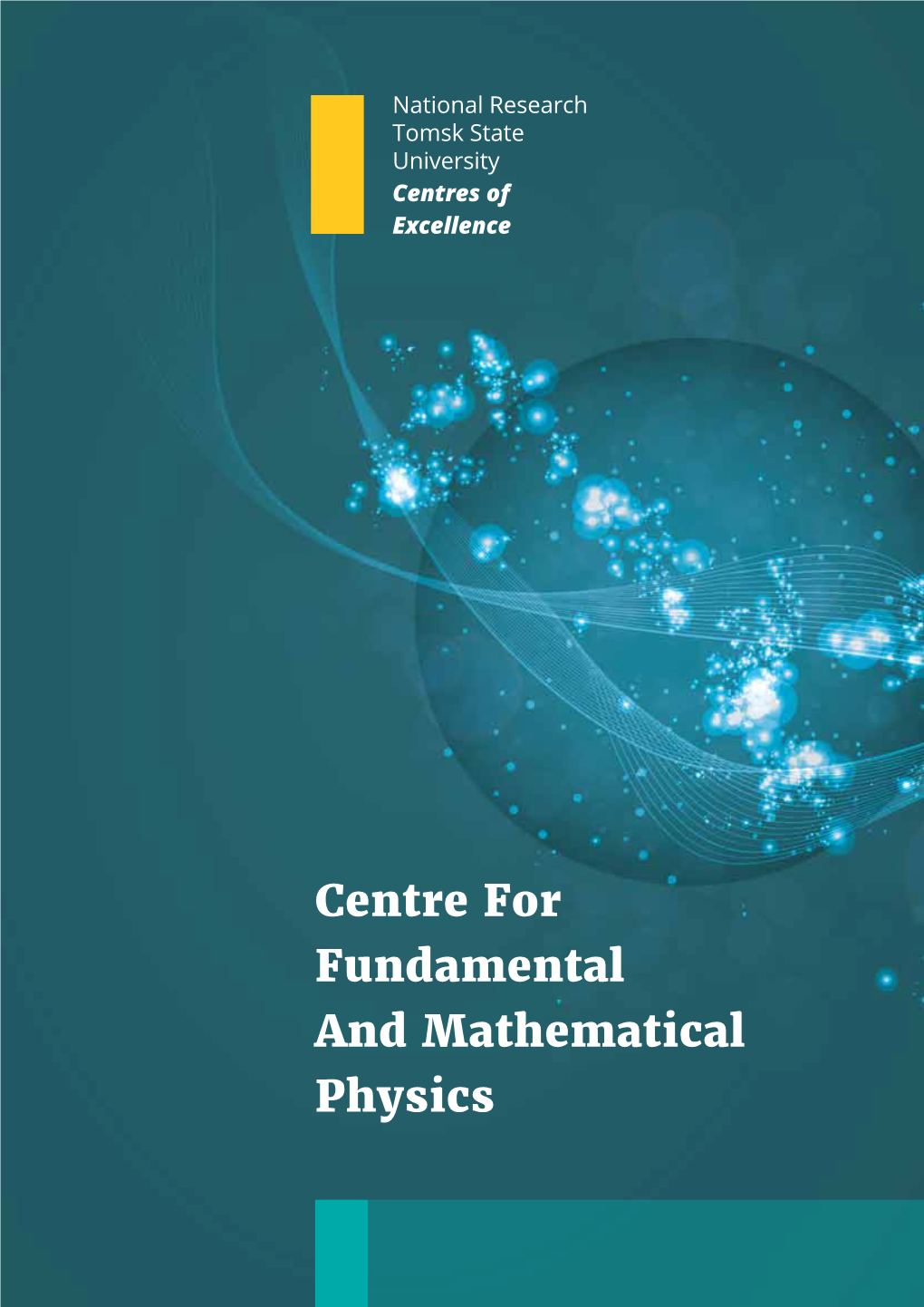 Centre for Fundamental and Mathematical Physics 2 Centre for Fundamental and Mathematical Physics