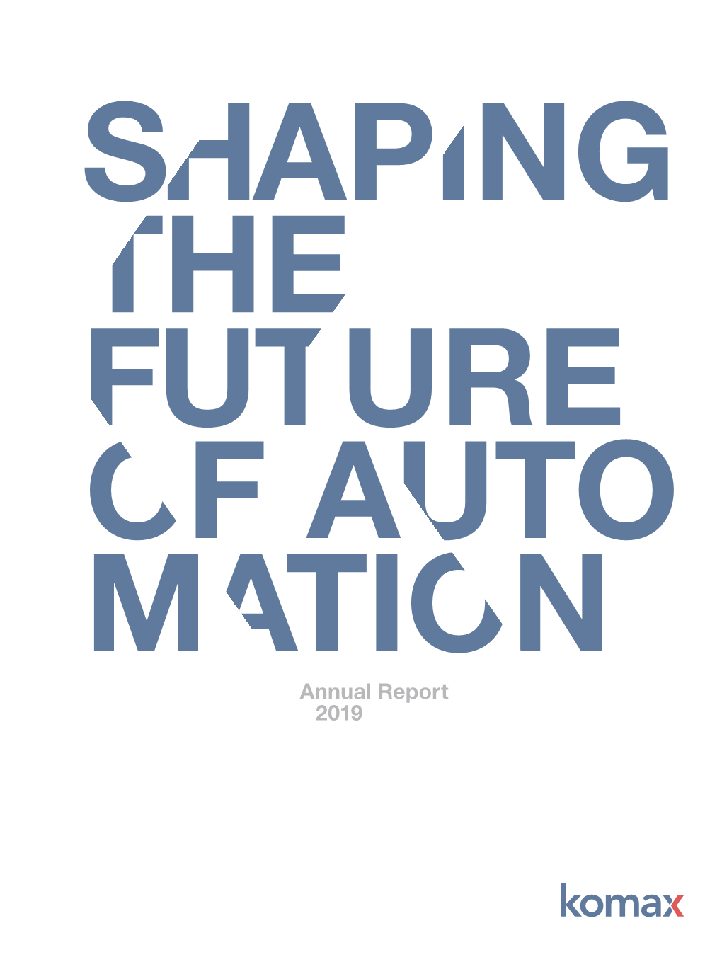 Annual Report 2019 the Komax Group Is a Pioneer As Well As the Market and Technology Leader in Auto- Mated Wire Processing Solutions