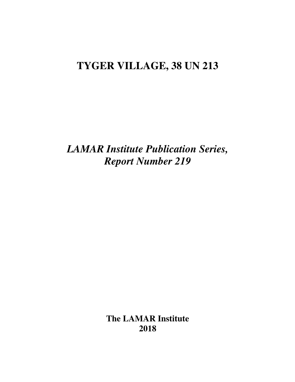 TYGER VILLAGE, 38 UN 213 LAMAR Institute Publication Series, Report