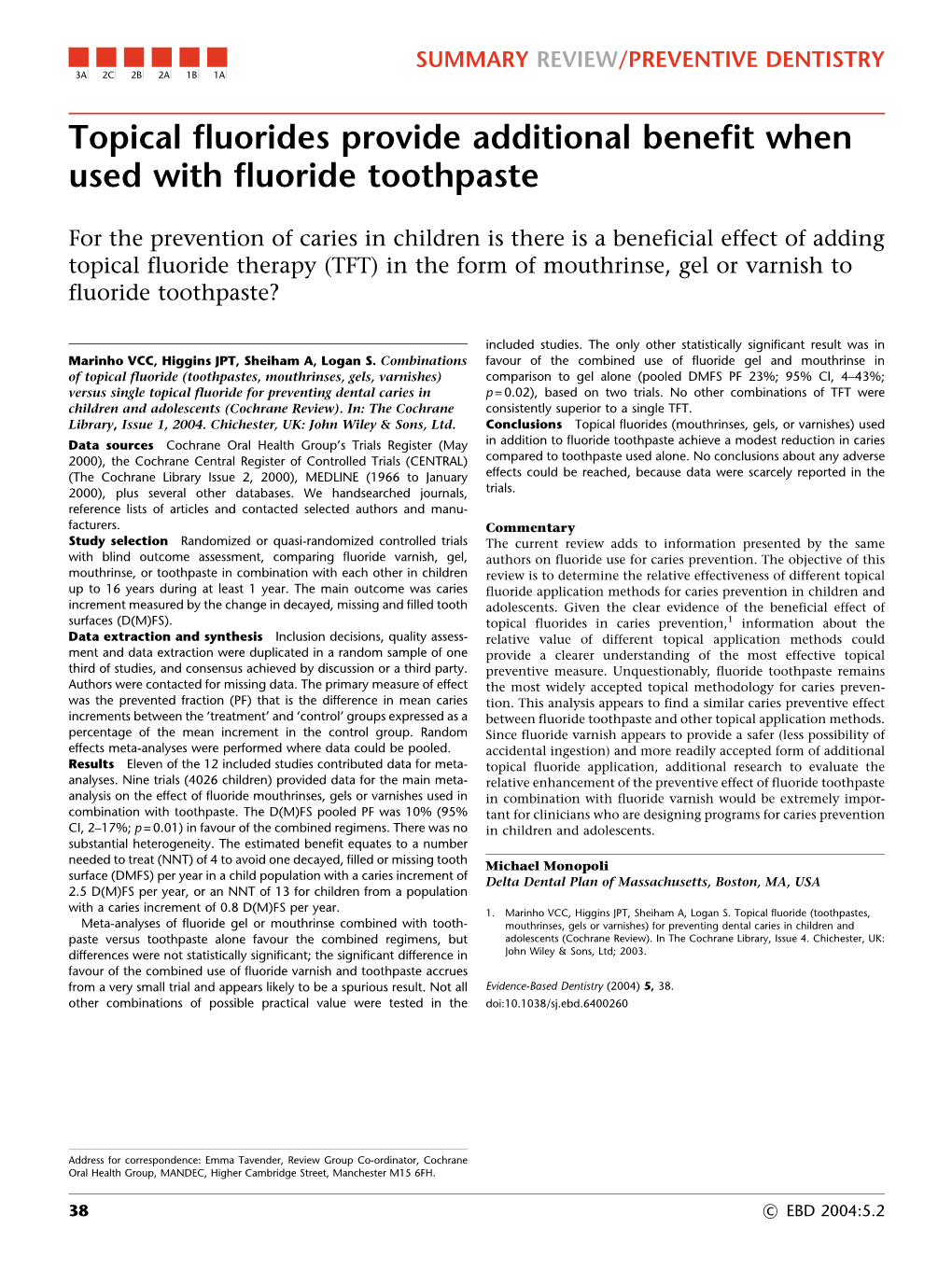 Topical Fluorides Provide Additional Benefit When Used with Fluoride Toothpaste