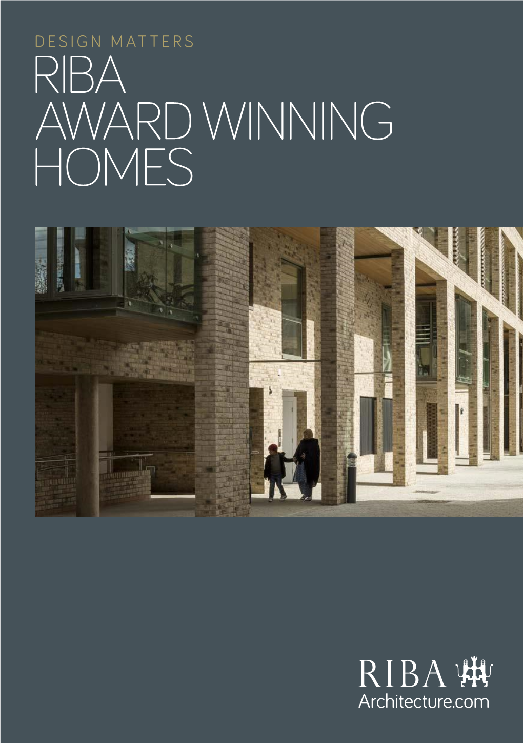 RIBA AWARD WINNING HOMES the Need to Deliver More Housing Is an Issue That Connects People from All Walks of Life