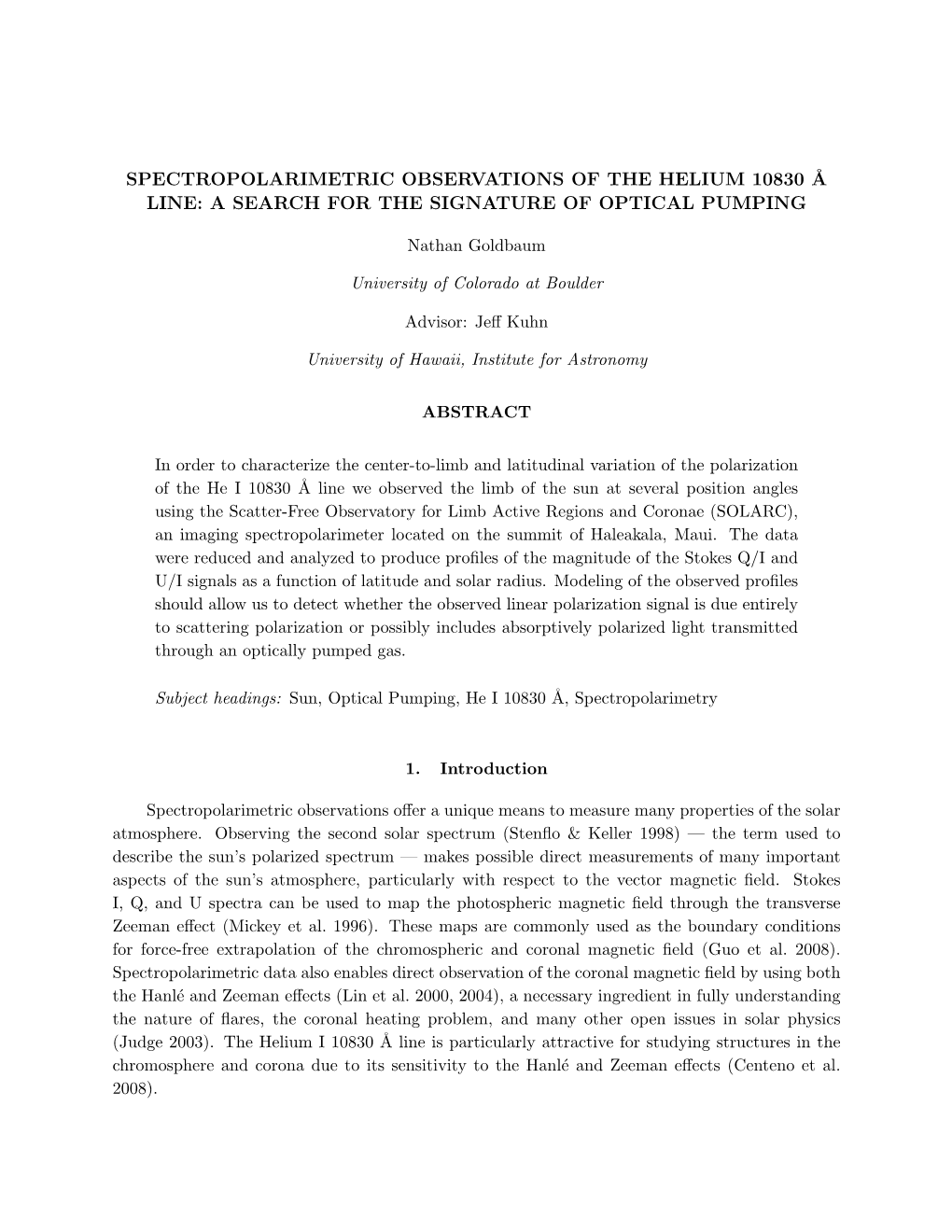 Spectropolarimetric Observations of the Helium 10830 A˚ Line: a Search for the Signature of Optical Pumping