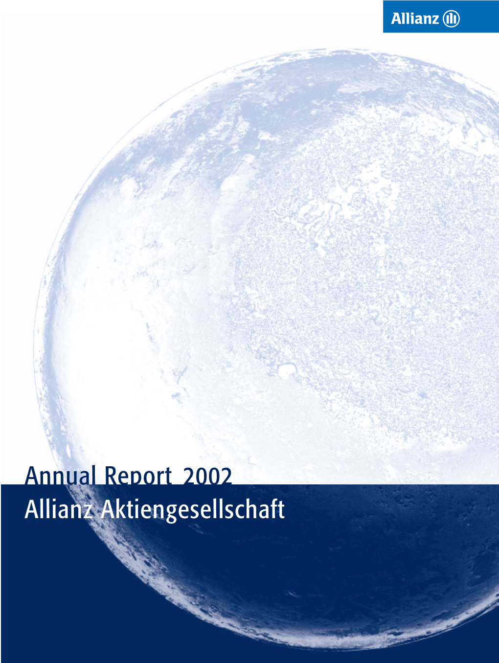 Annual Report 2002 Allianz Aktiengesellschaft Allianz Aktiengesellschaft 2002 Annual Report at a Glance