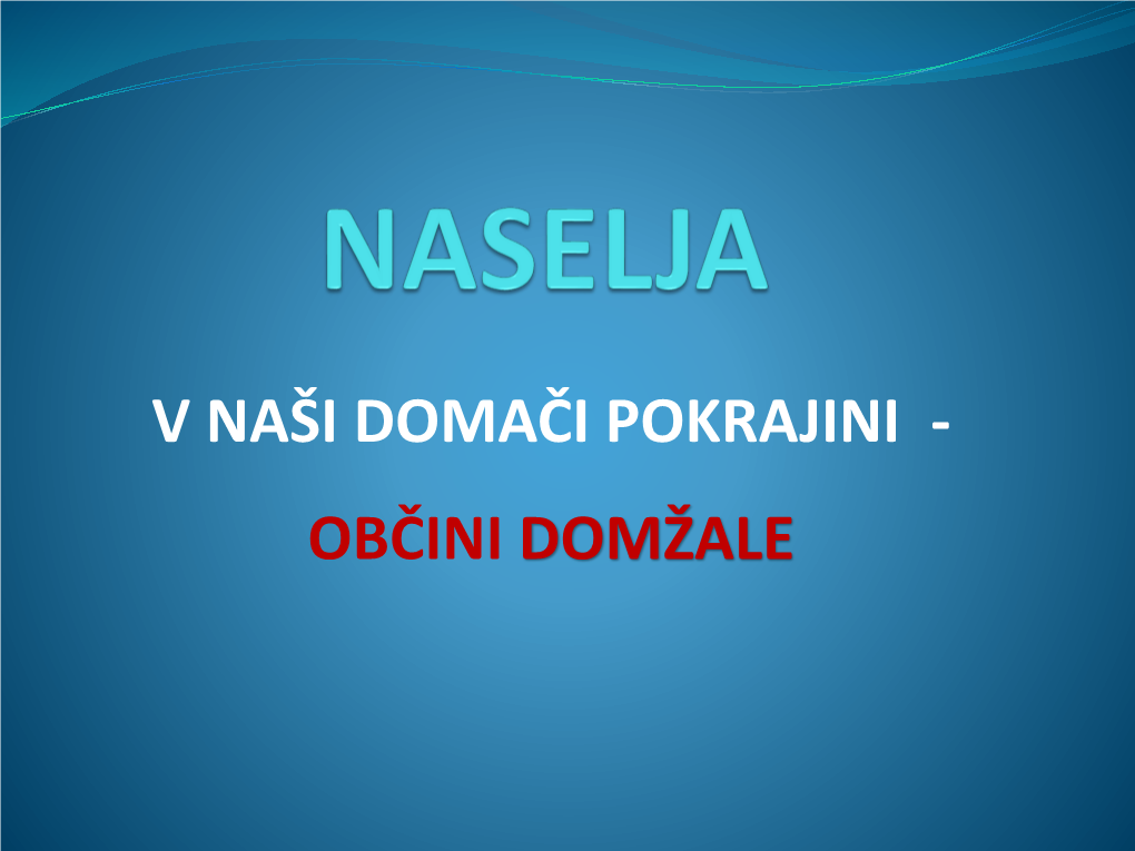 Naselja V Naši Domači Pokrajini –