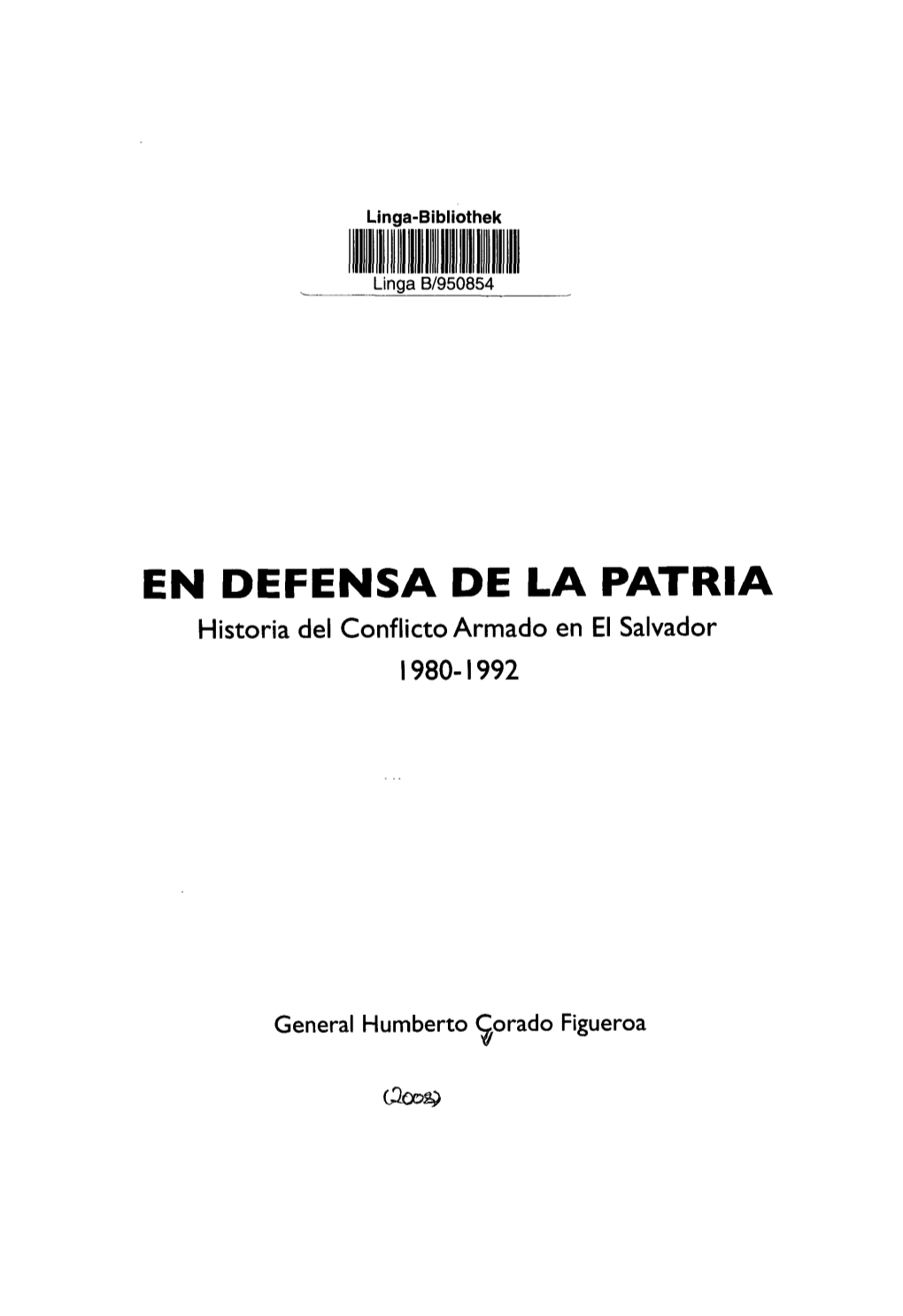 EN DEFENSA DE LA PATRIA Historia Del Conflicto Armado En El Salvador 1980-1992