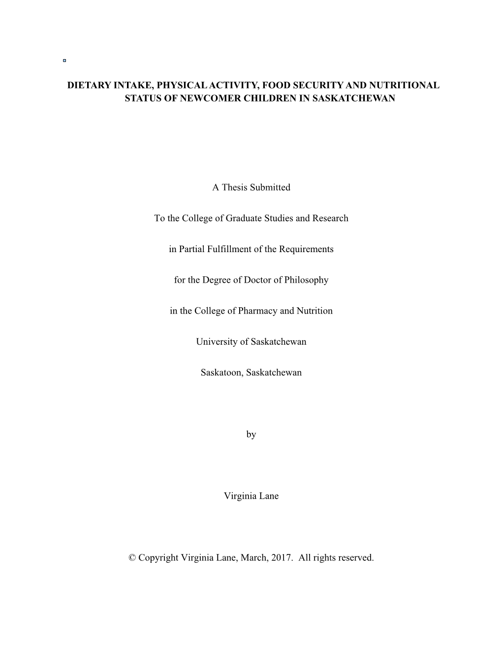 DIETARY INTAKE, PHYSICAL ACTIVITY, FOOD SECURITY and NUTRITIONAL STATUS of NEWCOMER CHILDREN in SASKATCHEWAN a Thesis Submitted