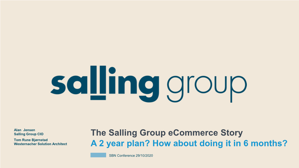 The Salling Group Ecommerce Story Tom Rune Bjørnstad Westernacher Solution Architect a 2 Year Plan? How About Doing It in 6 Months?