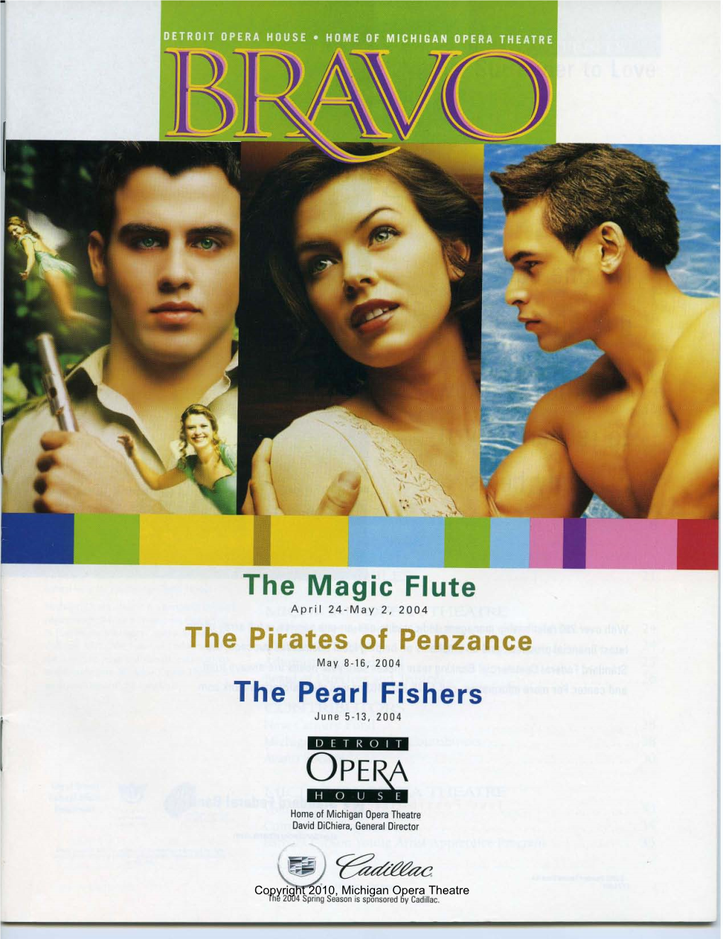 The Magic Flute Apr I I 24 - May 2, 2 0 0 4 the Pirates of Penzance May 8-16, 2004 the Pearl Fishers June 5-13, 2004